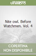Nite owl. Before Watchmen. Vol. 4 libro