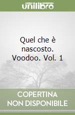 Quel che è nascosto. Voodoo. Vol. 1