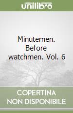 Minutemen. Before watchmen. Vol. 6 libro