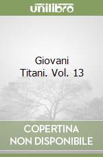 Giovani Titani. Vol. 13 libro