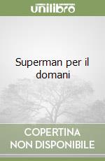 Superman per il domani libro