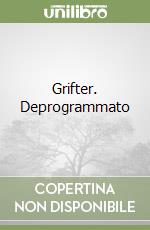 Grifter. Deprogrammato libro