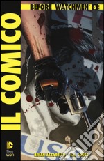 Il comico. Before watchmen. Vol. 6 libro