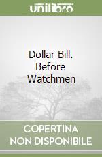 Dollar Bill. Before Watchmen libro