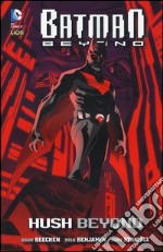 Hush beyond. Batman beyond. Vol. 1