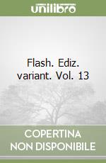 Flash. Ediz. variant. Vol. 13 libro