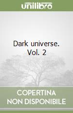 Dark universe. Vol. 2 libro