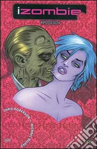 Riposseduta. iZombie. Vol. 4 libro