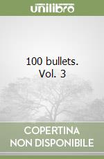 100 bullets. Vol. 3 libro