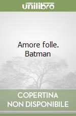 Amore folle. Batman