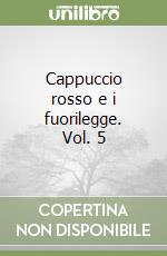 Cappuccio rosso e i fuorilegge. Vol. 5 libro