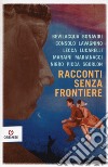 Racconti senza frontiere libro