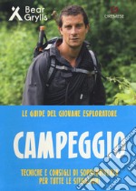 Campeggio. Teniche e consigli di sopravvivenza per tutte le situazioni. Le guide del giovane esploratore libro