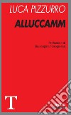 Alluccamm libro di Pizzurro Luca