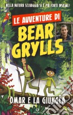 Omar e la giungla. Le avventure di Bear Grylls libro