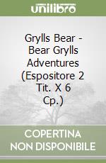 Grylls Bear - Bear Grylls Adventures (Espositore 2 Tit. X 6 Cp.)