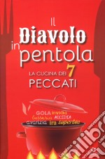 Il diavolo in pentola. La cucina dei 7 peccati libro