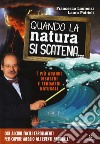 Quando la natura si scatena... I più grandi disastri e fenomeni naturali libro