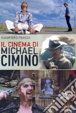 Il cinema di Michael Cimino libro