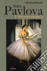 Anna Pavlova. L'incomparabile