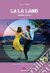 Damien Chazelle. La La Land libro di Tarditi Simone