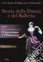 Storia della danza e del balletto. Per le Scuole superiori. Vol. 2: Il Settecento e l'Ottocento libro