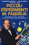 Piccoli esperimenti in famiglia. Per scoprire in modo divertente le leggi della fisica e della meteorologia. Nuova ediz. libro di Laurenzi Francesco Patrioli Laura