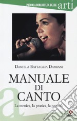 Manuale di canto. La tecnica, la pratica, la postura