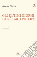 Gli ultimi giorni di Gerard Philipe libro