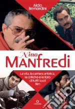 Nino Manfredi. La vita, la carriera artistica, le critiche e le foto di tutti i suoi film libro