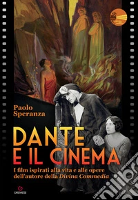 Dante e il cinema. I film ispirati alla vita e alle opere dell'autore della «Divina Commedia»