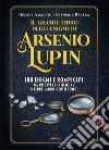 Il grande libro degli enigmi di Arsenio Lupin. 200 enigmi e rompicapi da risolvere insieme al celebre ladro gentiluomo! libro