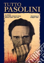 Tutto Pasolini. Ediz. illustrata libro