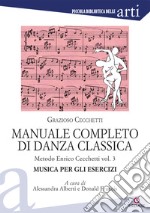 Manuale completo di danza classica. Vol. 3: Metodo Enrico Cecchetti libro