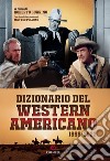 Dizionario del western americano 1899-2022 libro