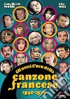 Gli anni d'oro della canzone francese 1940-1970 libro