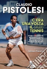 C'era una volta il (mio) tennis