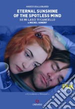 Eternal sunshine of the spotless mind (Se mi lasci ti cancello) di Michel Gondry libro