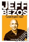 Jeff Bezos. L'imprenditore che ha fondato Amazon e cambiato il mondo libro