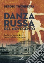 Danza russa del Novecento. Dalle avanguardie ai grandi affreschi danzati