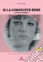 Io la conoscevo bene di Antonio Pietrangeli libro