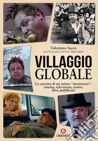Villaggio globale. La carriera di un artista «mostruoso»: cinema, televisione, teatro, libri, pubblicità libro