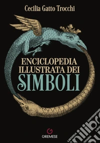 Enciclopedia illustrata dei simboli. Nuova ediz. libro