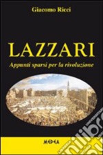 Lazzari. Appunti sparsi per la rivoluzione libro