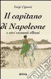 Il capitano di Napoleone e altri racconti elbani libro di Cignoni Luigi