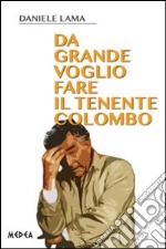 Da grande voglio fare il tenente Colombo