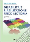 Disabilità e riabilitazione psicomotoria libro