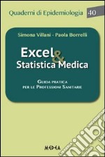 Excel & statistica medica. Guida pratica per le professioni sanitarie libro