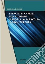 Esercizi di analisi con richiami di teoria per la Facoltà di Architettura