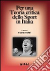 Per una teoria critica dello sport in Italia libro